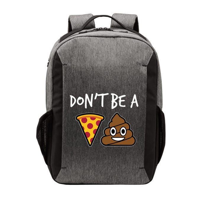 Dont Be A Pizza Shit Funny Vector Backpack