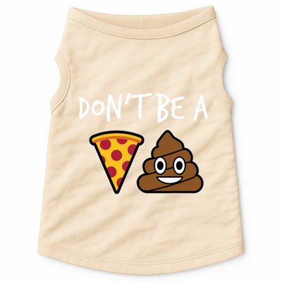 Dont Be A Pizza Shit Funny Doggie Tank