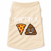 Dont Be A Pizza Shit Funny Doggie Tank