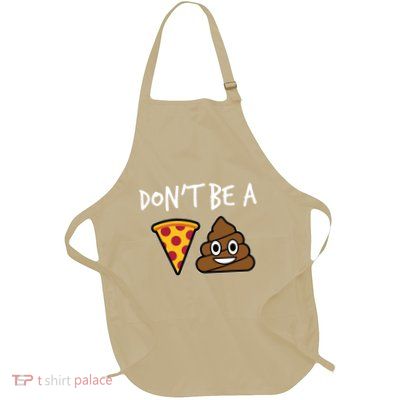 Dont Be A Pizza Shit Funny Apron