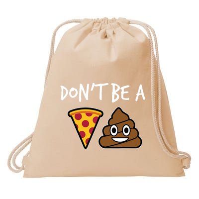 Dont Be A Pizza Shit Funny Drawstring Bag