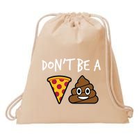 Dont Be A Pizza Shit Funny Drawstring Bag