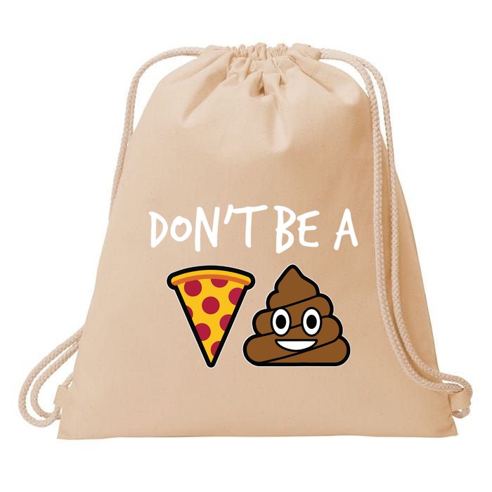 Dont Be A Pizza Shit Funny Drawstring Bag