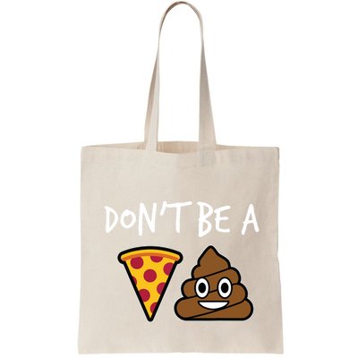Dont Be A Pizza Shit Funny Bag