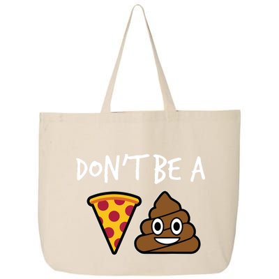 Dont Be A Pizza Shit Funny 25L Jumbo Tote
