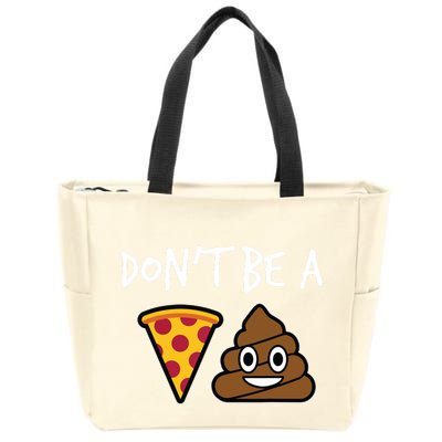 Dont Be A Pizza Shit Funny Zip Tote Bag