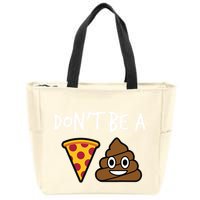Dont Be A Pizza Shit Funny Zip Tote Bag