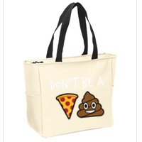 Dont Be A Pizza Shit Funny Zip Tote Bag