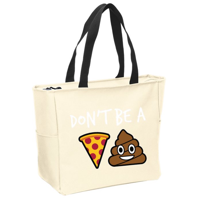 Dont Be A Pizza Shit Funny Zip Tote Bag