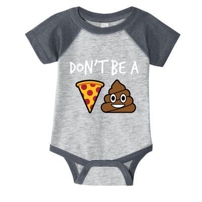 Dont Be A Pizza Shit Funny Infant Baby Jersey Bodysuit