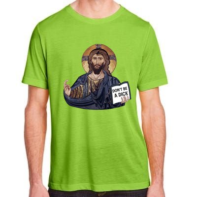 Don't Be A Dick Jesus Book Meaningful Gift Adult ChromaSoft Performance T-Shirt