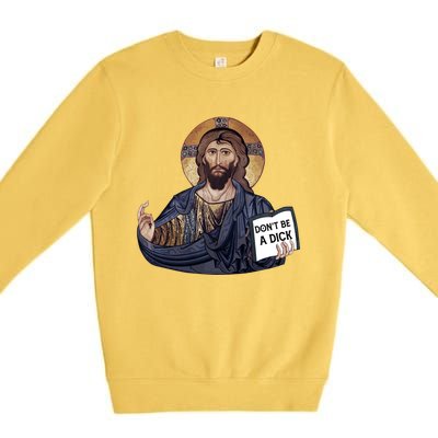 Don't Be A Dick Jesus Book Meaningful Gift Premium Crewneck Sweatshirt