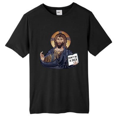 Don't Be A Dick Jesus Book Meaningful Gift Tall Fusion ChromaSoft Performance T-Shirt