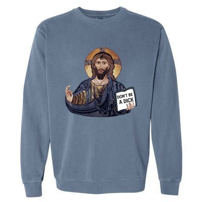 Don't Be A Dick Jesus Book Meaningful Gift Garment-Dyed Sweatshirt