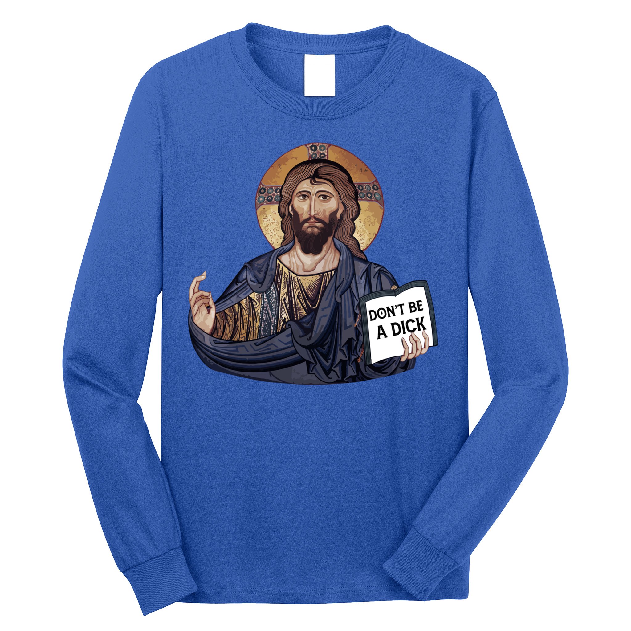 Don't Be A Dick Jesus Book Meaningful Gift Long Sleeve Shirt