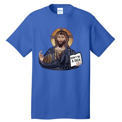 Don't Be A Dick Jesus Book Meaningful Gift Tall T-Shirt