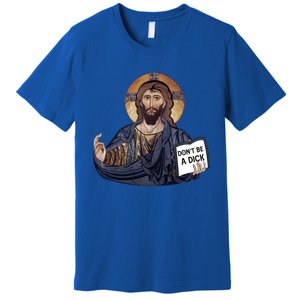 Don't Be A Dick Jesus Book Meaningful Gift Premium T-Shirt