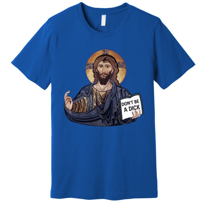 Don't Be A Dick Jesus Book Meaningful Gift Premium T-Shirt