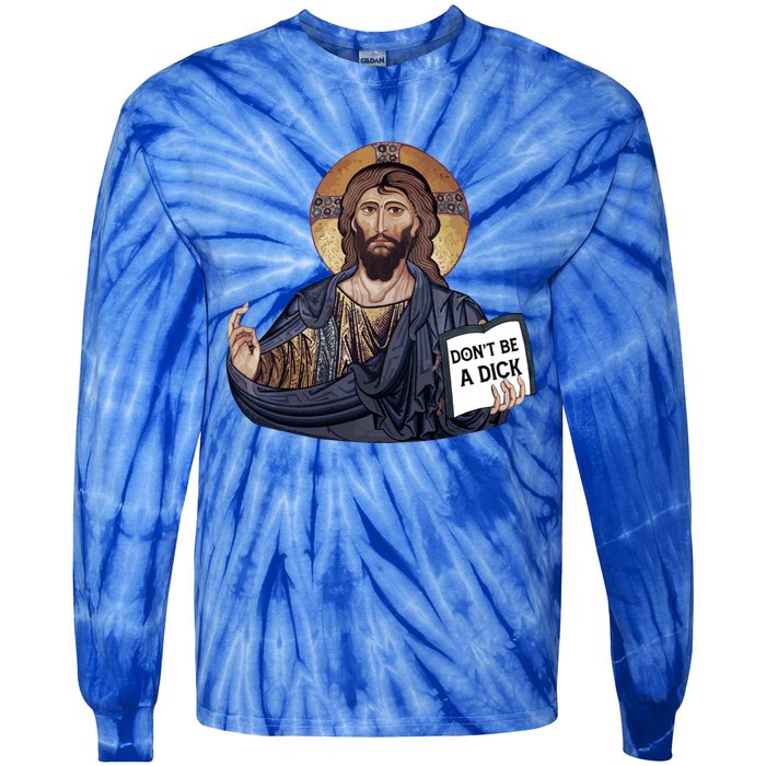 Don't Be A Dick Jesus Book Meaningful Gift Tie-Dye Long Sleeve Shirt