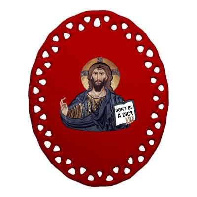 Don't Be A Dick Jesus Book Meaningful Gift Ceramic Oval Ornament