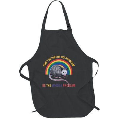 DonT Be A Part Of The Problem Be The Whole Problem Full-Length Apron With Pockets