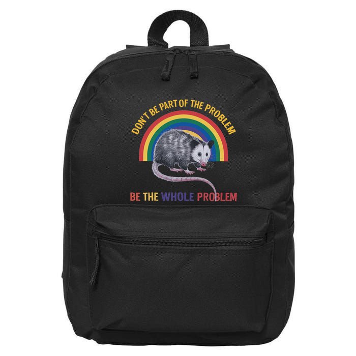 DonT Be A Part Of The Problem Be The Whole Problem 16 in Basic Backpack
