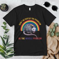 DonT Be A Part Of The Problem Be The Whole Problem Premium T-Shirt