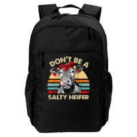 Don't Be A Salty Heifer Cows Lover Gift Vintage Farm Daily Commute Backpack