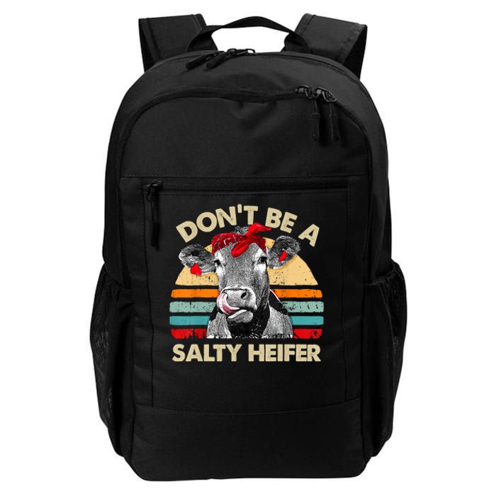 Don't Be A Salty Heifer Cows Lover Gift Vintage Farm Daily Commute Backpack