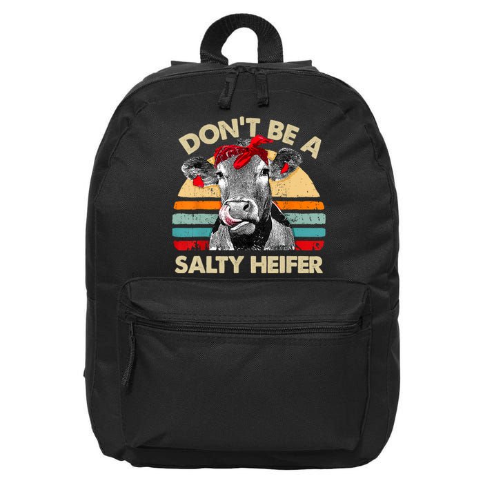 Don't Be A Salty Heifer Cows Lover Gift Vintage Farm 16 in Basic Backpack