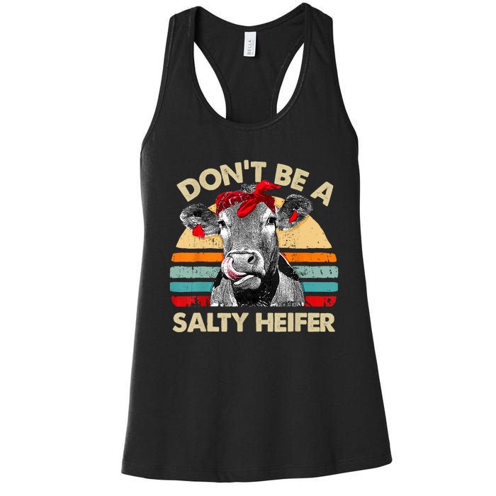 Don't Be A Salty Heifer Cows Lover Gift Vintage Farm Women's Racerback Tank