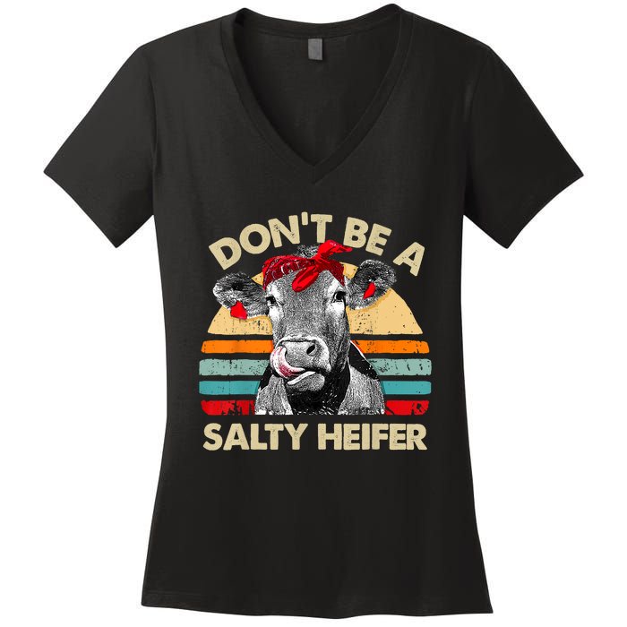 Don't Be A Salty Heifer Cows Lover Gift Vintage Farm Women's V-Neck T-Shirt