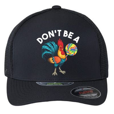 Dont Be A Cook Sucker Chicken Lollipop Sarcastic Humor Flexfit Unipanel Trucker Cap