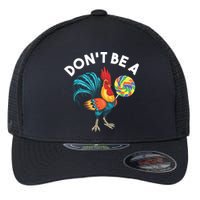 Dont Be A Cook Sucker Chicken Lollipop Sarcastic Humor Flexfit Unipanel Trucker Cap