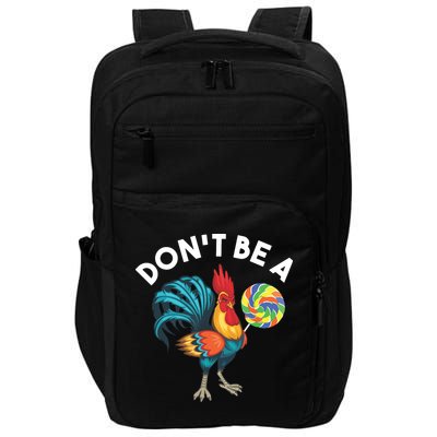 Dont Be A Cook Sucker Chicken Lollipop Sarcastic Humor Impact Tech Backpack