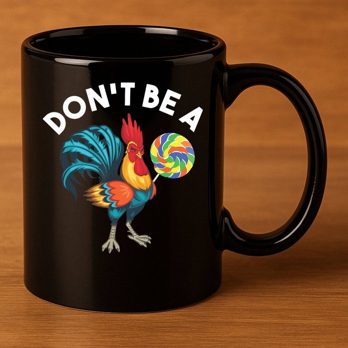 Dont Be A Cook Sucker Chicken Lollipop Sarcastic Humor 11oz C Handle Ceramic Mug
