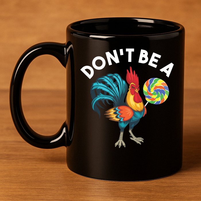 Dont Be A Cook Sucker Chicken Lollipop Sarcastic Humor 11oz C Handle Ceramic Mug