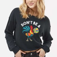 Dont Be A Cook Sucker Chicken Lollipop Sarcastic Humor Cropped Pullover Crew