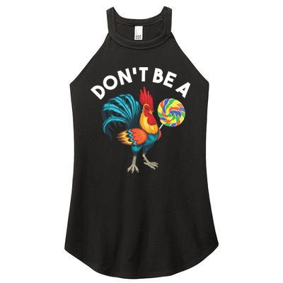 Dont Be A Cook Sucker Chicken Lollipop Sarcastic Humor Women's Perfect Tri Rocker Tank