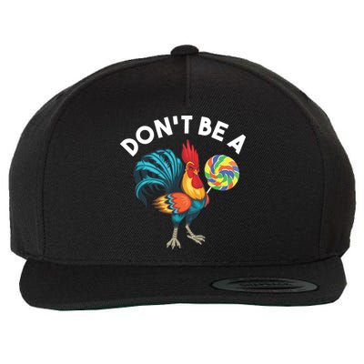 Dont Be A Cook Sucker Chicken Lollipop Sarcastic Humor Wool Snapback Cap