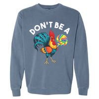Dont Be A Cook Sucker Chicken Lollipop Sarcastic Humor Garment-Dyed Sweatshirt