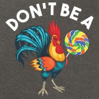 Dont Be A Cook Sucker Chicken Lollipop Sarcastic Humor Cotton Canvas Backpack
