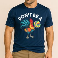 Dont Be A Cook Sucker Chicken Lollipop Sarcastic Humor Performance Shirt