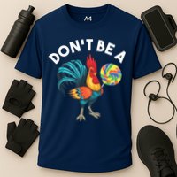 Dont Be A Cook Sucker Chicken Lollipop Sarcastic Humor Performance Shirt