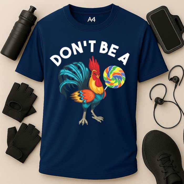 Dont Be A Cook Sucker Chicken Lollipop Sarcastic Humor Performance Shirt