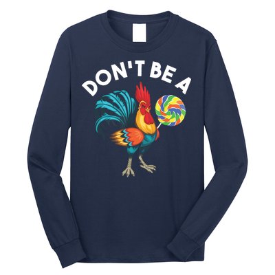 Dont Be A Cook Sucker Chicken Lollipop Sarcastic Humor Long Sleeve Shirt