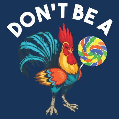 Dont Be A Cook Sucker Chicken Lollipop Sarcastic Humor T-Shirt
