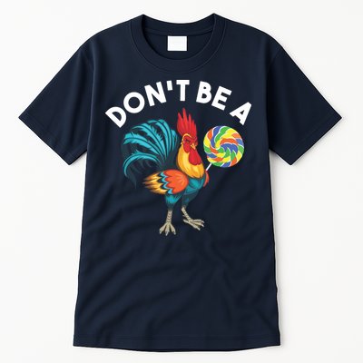 Dont Be A Cook Sucker Chicken Lollipop Sarcastic Humor Tall T-Shirt