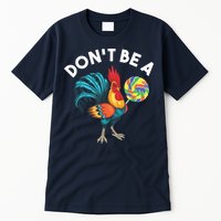 Dont Be A Cook Sucker Chicken Lollipop Sarcastic Humor Tall T-Shirt