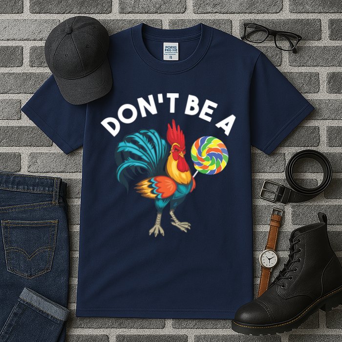 Dont Be A Cook Sucker Chicken Lollipop Sarcastic Humor Tall T-Shirt